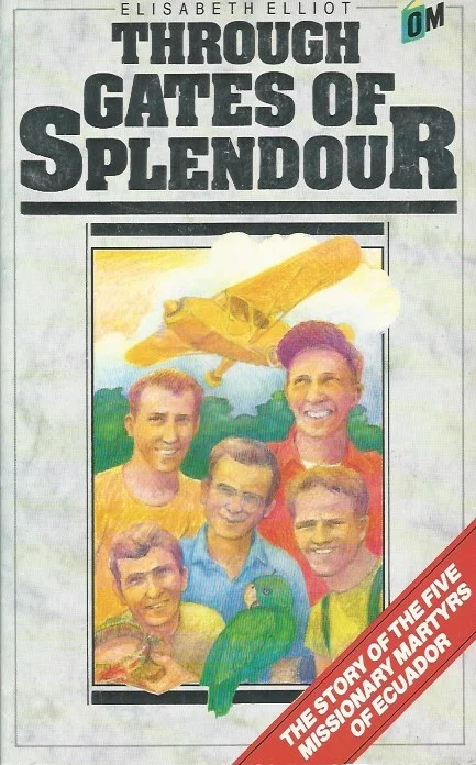 Through Gates of Splendour : The Story of the 5 Missionary Martyrs of Ecuador – Elisabeth Elliot Laatste Kans