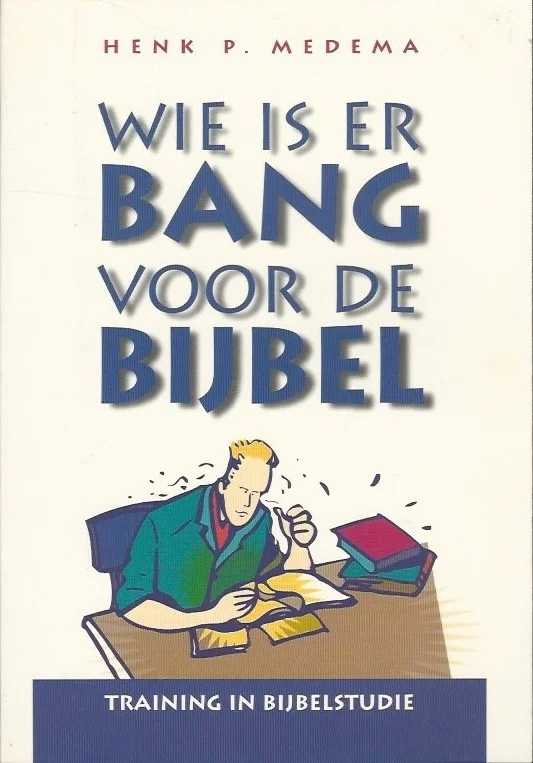 Snelle Levering Wie is er bang voor de Bijbel : Training in Bijbelstudie – Henk P. Medema