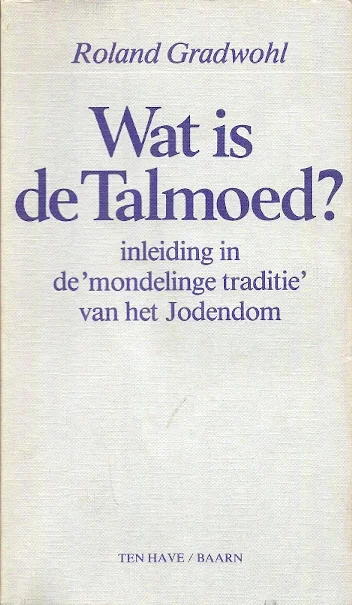Wat is de Talmoed? : inleiding in de “mondelinge traditie” van het Jodendom – Roland Gradwohl Finale Uitverkoop