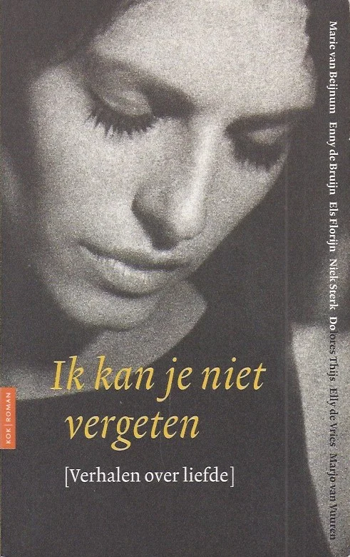 Ik kan je niet vergeten : verhalen over liefde – Marie van Beijnum e.a. Uitverkoop