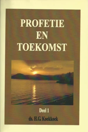 Aanbieding Profetie en toekomst : Deel 1 – ds. H.G. Koekkoek