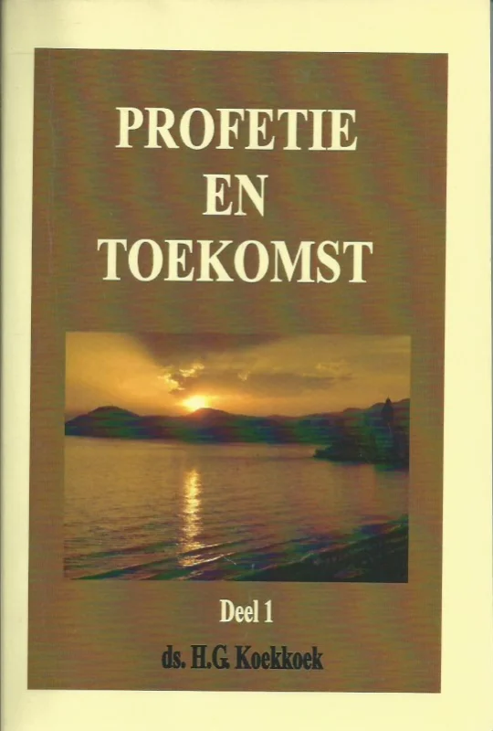 Aanbieding Profetie en toekomst : Deel 1 – ds. H.G. Koekkoek