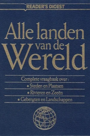 Alle landen van de wereld : complete vraagbaak over: steden en plaatsen, rivieren en zeeën, gebergten en landschappen – The Reader’s Digest Korting