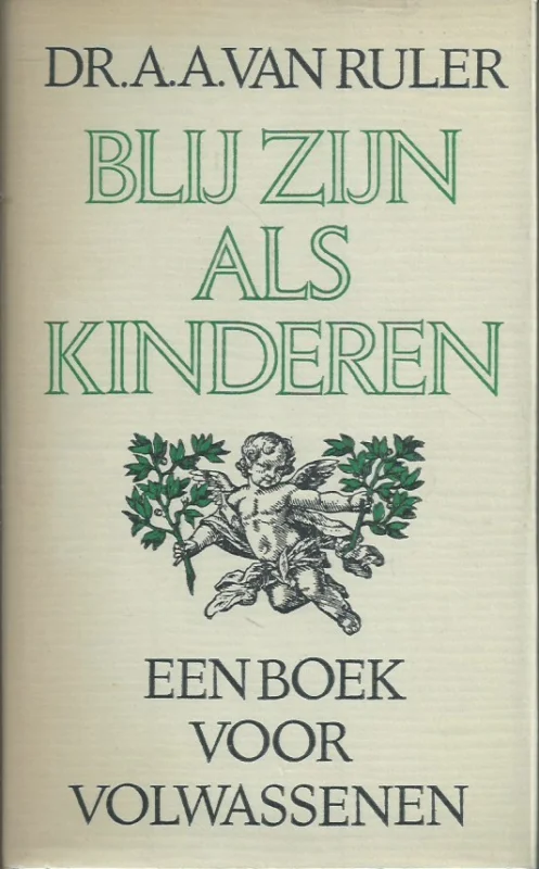 Blij zijn als kinderen : Een boek voor volwassenen– Dr. A.A. van Ruler Speciale Aanbieding