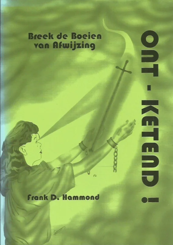 Ont-Ketend ! : Breek de boeien van afwijzing – Frank D. Hammond (Groen) Koopje