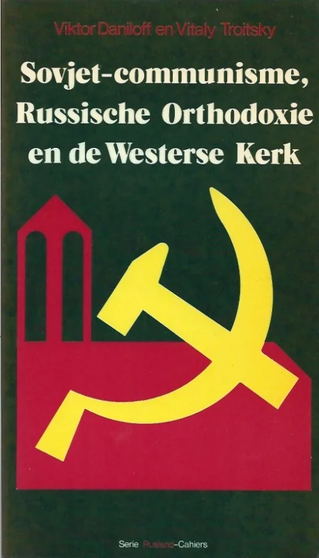 Betrouwbaar Sovjet-communisme, Russische orthodoxie en de westerse kerk : de aard van hun onderlinge relatie – door Victor Daniloff, Vitaly Troitsky