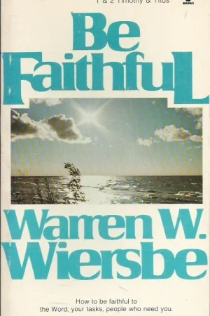 Voordeelprijs Be faithful : it’s always too soon to quit : an expository study of the Pastoral Epistles, 1 and 2 Timothy and Titus – Warren W. Wiersbe