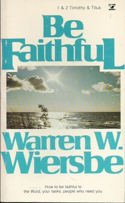 Voordeelprijs Be faithful : it’s always too soon to quit : an expository study of the Pastoral Epistles, 1 and 2 Timothy and Titus – Warren W. Wiersbe
