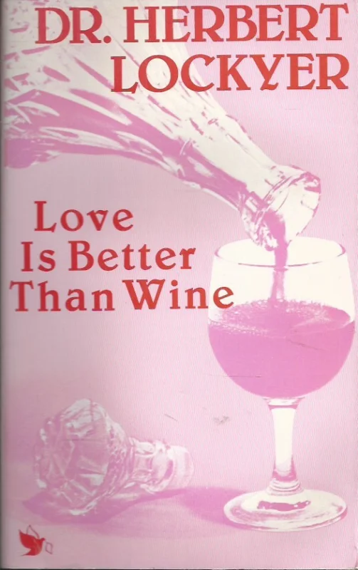 Bestseller Love is better than wine : learning to love from the Song of Solomon – by Dr. Herbert Lockyer