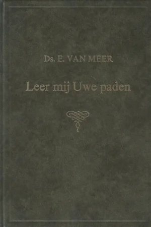 Veilige Betaling Leer mij Uwe paden : Bijbels dagboek voor het gereformeerde gezin – Ds. E. van Meer (4e druk 1991)