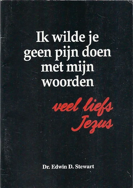 Favoriet Ik wilde je geen pijn doen met mijn woorden : veel liefs Jezus – Dr. Edwin D. Stewart