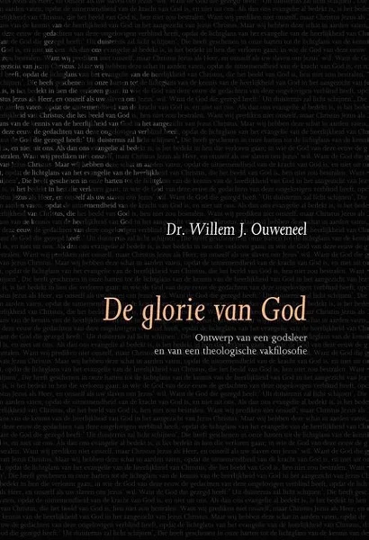 De glorie van God : ontwerp van een godsleer en van een theologische vakfilosofie – Dr. Willem J. Ouweneel Laatste Kans