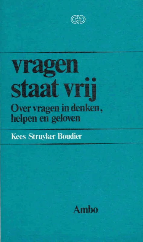 Vragen staat vrij : over vragen in denken, helpen en geloven – Kees Struyker Boudier Betaalbaar