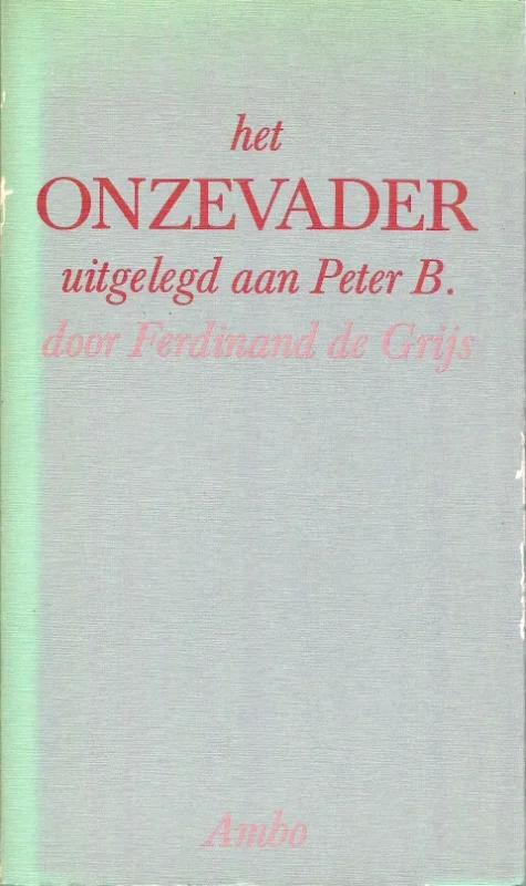 Het Onze Vader uitgelegd aan Peter B. – door Ferdinand de Grijs Meest Verkocht