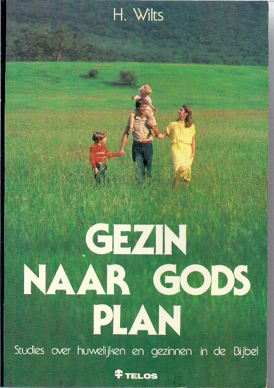 Express Levering Gezin naar Gods plan : Studies over huwelijken en gezinnen in de Bijbel – H. Wilts