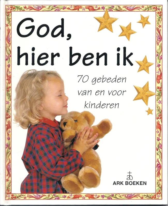 Betrouwbaar God, hier ben ik : 70 gebeden van en voor kinderen – Glenda Trist