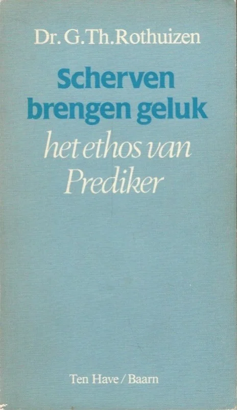 Scherven brengen geluk : het ethos van Prediker – Dr. G.Th. Rothuizen (onderstreping) Korting