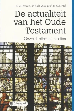 Aanbieding De actualiteit van het Oude Testament : geweld, offers en beloften – dr. A. Versluis, dr. P. de Vries, prof. dr. M.J. Paul