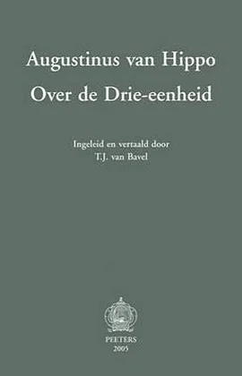 Over de Drie-Eenheid : Augustinus van Hippo – ingeleid en vertaald door T.J. van Bavel Gereduceerde Prijs