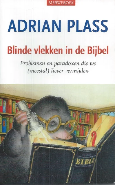 Blinde vlekken in de bijbel : problemen en paradoxen die we (meestal) liever vermijden – Adrian Plass Nu Kopen