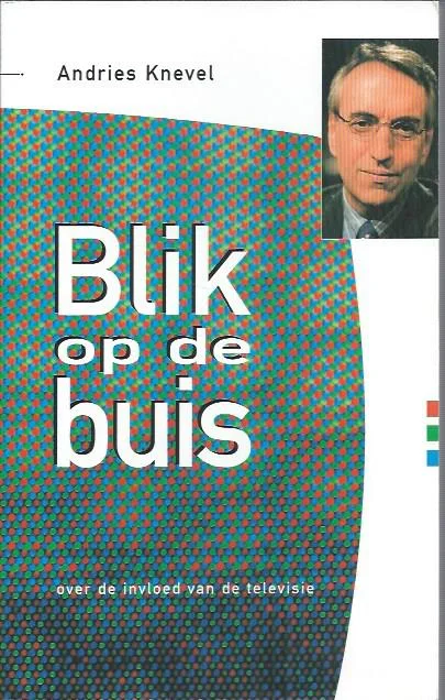 Blik op de buis : Over de invloed van de televisie – Andries Knevel (z.g.a.n.) Hoge Kwaliteit