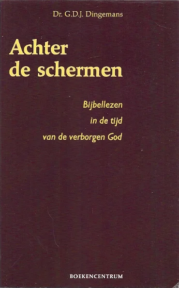 Favoriet Achter de schermen : bijbellezen in de tijd van de verborgen God – G.D.J. Dingemans