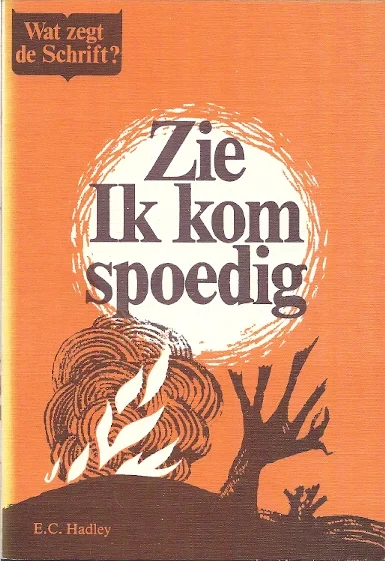 Zie, Ik kom spoedig : Wat zegt de Schrift? –E.C. Hadley Direct Verzonden