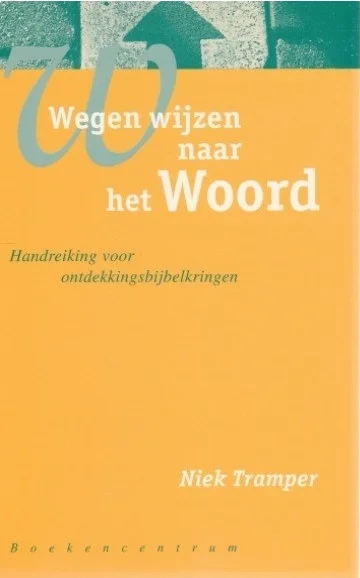 Uitverkoop Wegen wijzen naar het woord : handreiking voor ontdekkingsbijbelstudies – Niek Tramper (1996)