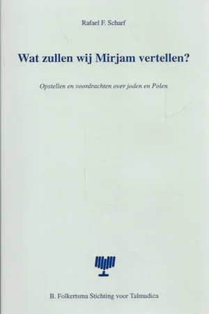 Wat zullen wij Mirjam vertellen? : Opstellen en voordrachten over joden en Polen – Rafael F. Scharf Dagaanbieding