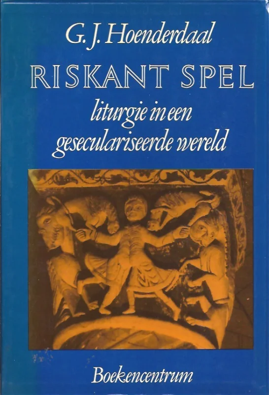 Direct Beschikbaar Riskant spel : liturgie in een geseculariseerde wereld – G.J. Hoenderdaal