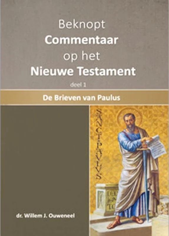 Speciale Aanbieding Beknopt commentaar op het Nieuwe Testament, deel 1 : De brieven van Paulus – dr. Willem J. Ouweneel