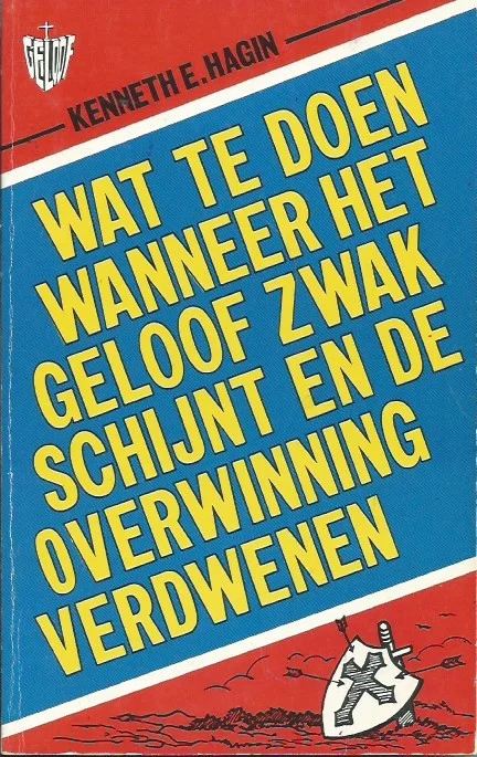 Lage Kosten Wat te doen wanneer het geloof zwak schijnt en de overwinning verdwenen – Kenneth E. Hagin