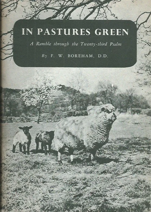 In Pastures Green : A Ramble through the Twenty-third Psalm by F.W. Boreham (Judson Press, 1954) Alleen Vandaag
