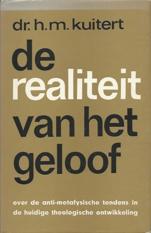 De realiteit van het geloof : Over de anti-metafysische tendens in de huidige theologische ontwikkeling – Dr. H.M. Kuitert (3e druk, onderstreept) Premium
