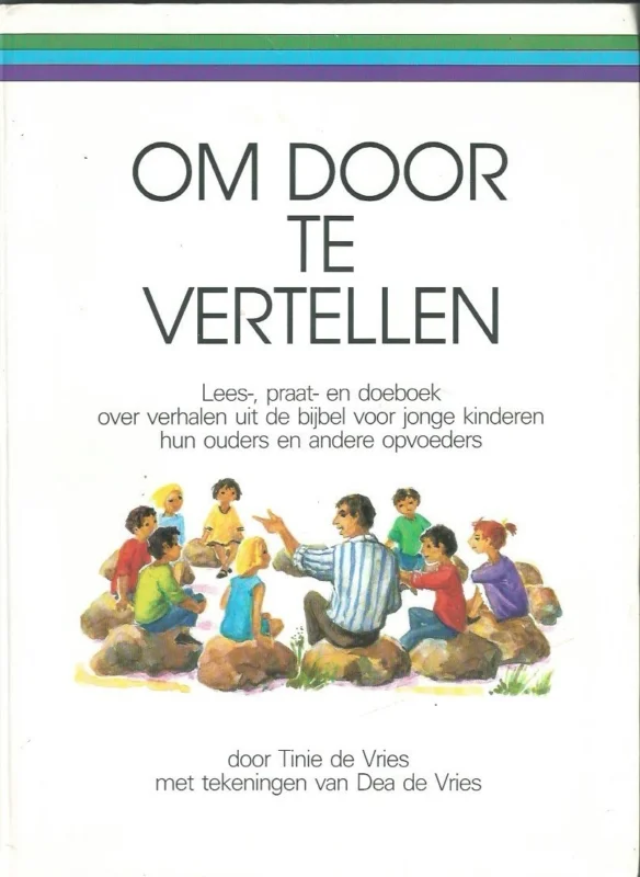Bestseller Om door te vertellen : lees-, praat- en doeboek over verhalen uit de Bijbel voor jongere kinderen, hun ouders en andere opvoeders – door Tinie de Vries