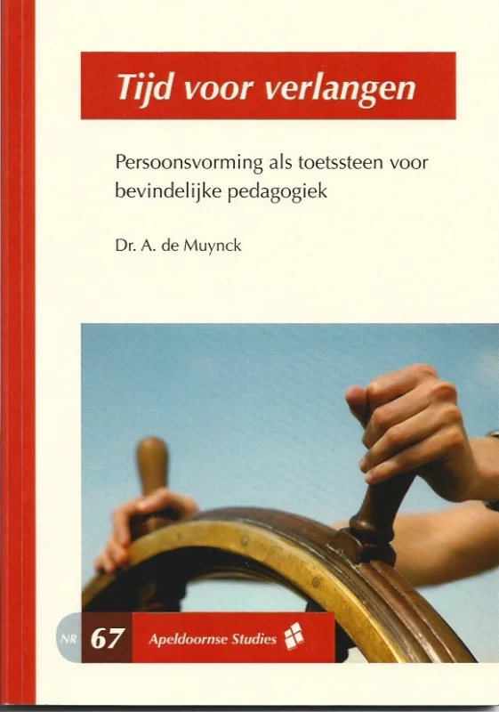 Tijd voor verlangen : persoonsvorming als toetssteen voor bevindelijke pedagogiek – Dr. A. de Muynck Beperkt Aanbod
