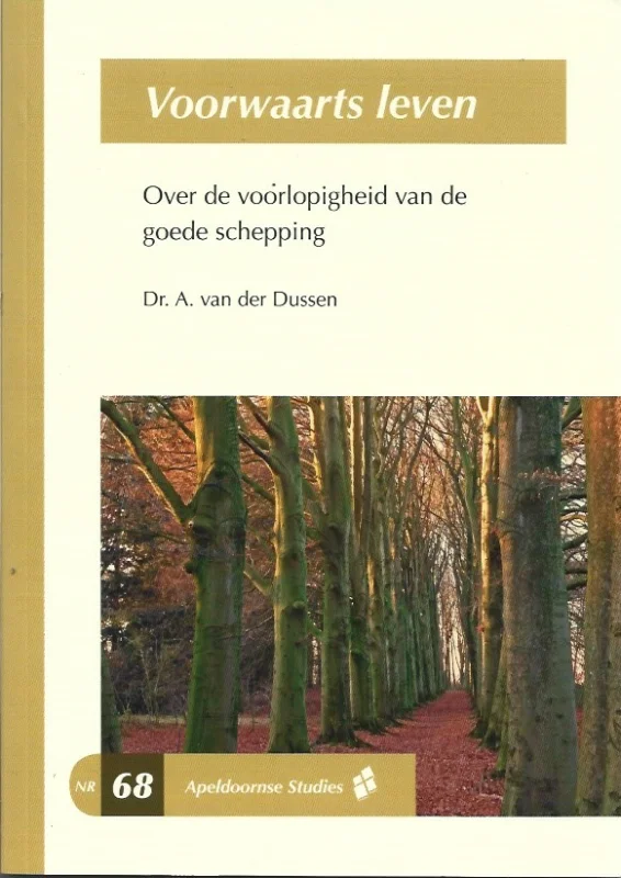 Voorwaarts leven : over de voorlopigheid van de goede schepping – A. van der Dussen Gecertificeerd