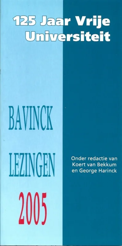 Gratis Retour 125 jaar Vrije Universiteit : Bavinck lezingen, 2005 – onder redactie van Koert van Bekkum en George Harinck