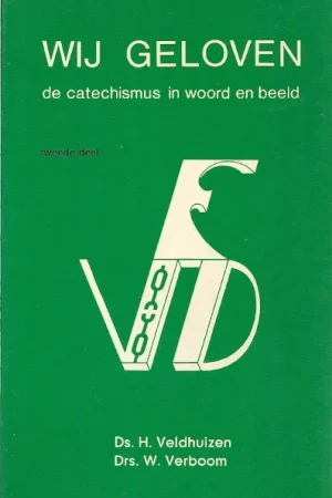 Wij geloven : de catechismus in woord en beeld : tweede deel – ds. H. Veldhuizen en ds. W. Verboom (18e druk) Premium