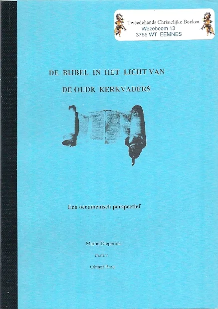 De Bijbel in het licht van de oude kerkvaders : een oecumenisch perspectief – Martie Dieperink, m.m.v. Oktaaf Boie Tijdelijk Beschikbaar