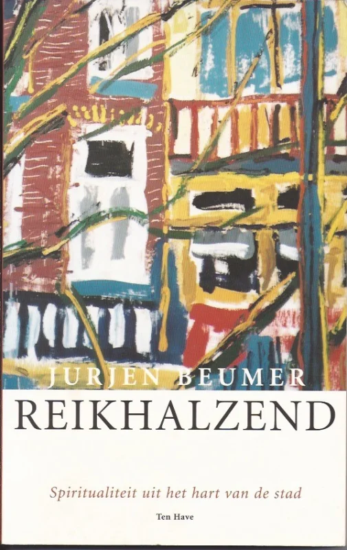 Reikhalzend : spiritualiteit uit het hart van de stad – Jurjen Beumer Superprijs