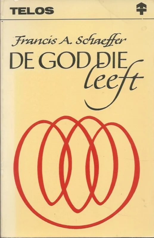 De God die leeft : bijbels christendom in de twintigste eeuw – Francis A. Schaeffer (5e druk) Laatste Kans