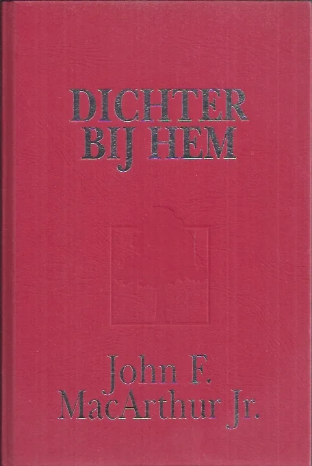 Seizoensaanbieding Dichter bij Hem – John F. MacArthur Jr. (zonder stofomslag)
