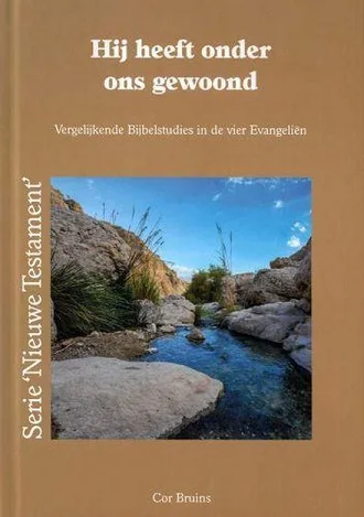 Nieuw Hij heeft onder ons gewoond : vergelijkende bijbelstudies over de vier evangeliën – Cor Bruins (Serie: Nieuwe Testament)
