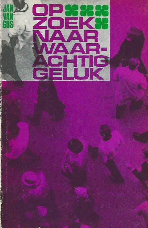 Op zoek naar waarachtig Geluk – Jan van Gijs (10e druk) Nieuw