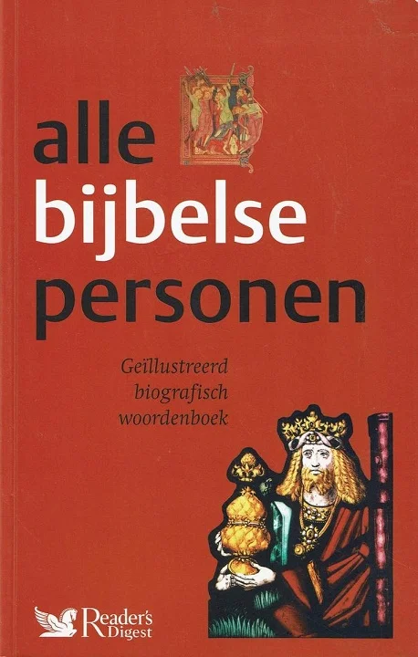 Alle Bijbelse personen : Geïllustreerd Biografisch Woordenboek- Readerʼs digest (2e druk) Goedkoop