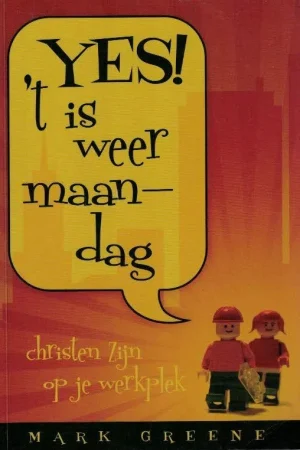 Yes ‘t is weer maandag : Christen zijn op je werkplek – Mark Greene (goed) Bestseller