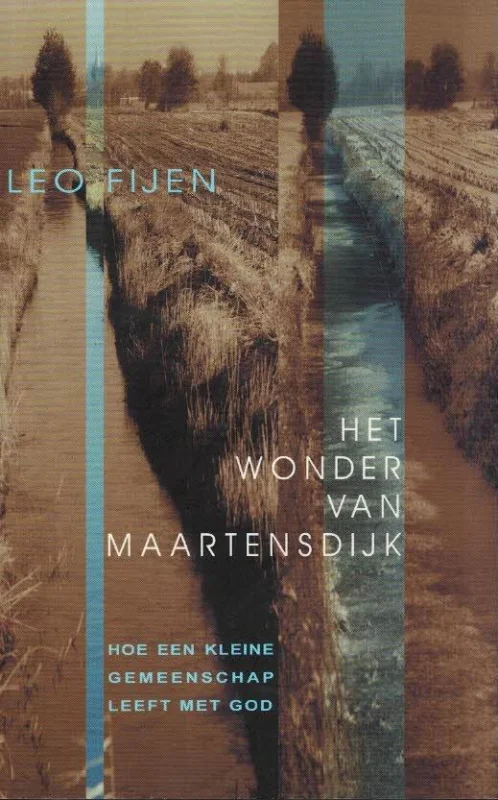 Het wonder van Maartensdijk : hoe een kleine gemeenschap leeft met God – Leo Fijen (4e druk) Gratis Retour