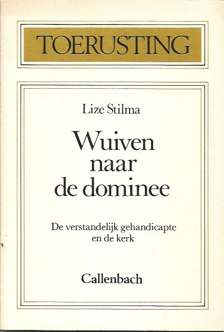 Wuiven naar de dominee : de verstandelijk gehandicapte en de kerk : Toerusting- Lize Stilma (2e druk) Hoge Kwaliteit