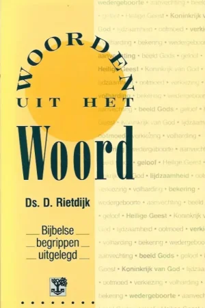Woorden uit het Woord : bijbelse begrippen uitgelegd – D. Rietdijk Hoge Kwaliteit